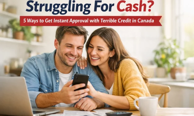 Struggling For Cash? 50 Ways to Get Instant Approval with Terrible Credit in Canada